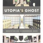 خرید و دانلود نسخه کامل کتاب Utopia’s Ghost: Architecture and Postmodernism, Again