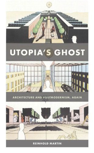 خرید و دانلود نسخه کامل کتاب Utopia’s Ghost: Architecture and Postmodernism, Again_68d3549444f60.jpeg خرید و دانلود نسخه کامل کتاب Utopia’s Ghost: Architecture and Postmodernism, Again