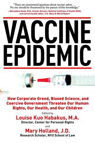خرید و دانلود نسخه کامل کتاب Vaccine Epidemic: How Corporate Greed, Biased Science, and Coercive Government Threaten Our Human Rights, Our Health, and Our Children_68bc37e714bd1.jpeg خرید و دانلود نسخه کامل کتاب Vaccine Epidemic: How Corporate Greed, Biased Science, and Coercive Government Threaten Our Human Rights, Our Health, and Our Children