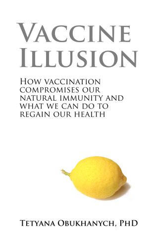 خرید و دانلود نسخه کامل کتاب Vaccine Illusion: How Vaccination Compromises our Natural Immunity and What We Can Do to Regain Our Health_68ba214065611.jpeg خرید و دانلود نسخه کامل کتاب Vaccine Illusion: How Vaccination Compromises our Natural Immunity and What We Can Do to Regain Our Health