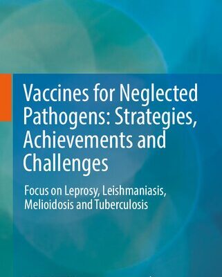 خرید و دانلود نسخه کامل کتاب Vaccines for Neglected Pathogens: Strategies, Achievements and Challenges: Focus on Leprosy, Leishmaniasis, Melioidosis and Tuberculosis