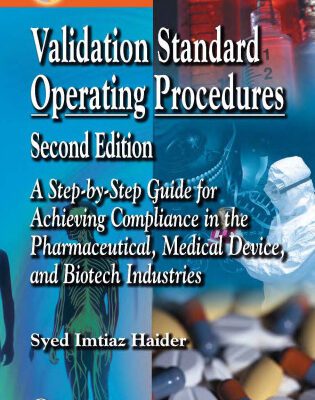 خرید و دانلود نسخه کامل کتاب Validation Standard Operating Procedures: A Step by Step Guide for Achieving Compliance in the Pharmaceutical, Medical Device, and Biotech Industries,