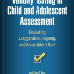 خرید و دانلود نسخه کامل کتاب Validity Testing in Child and Adolescent Assessment: Evaluating Exaggeration, Feigning, and Noncredible Effort