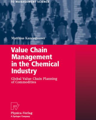 خرید و دانلود نسخه کامل کتاب Value Chain Management in the Chemical Industry: Global Value Chain Planning of Commodities
