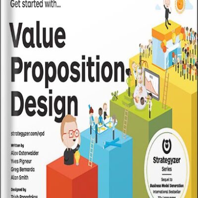 خرید و دانلود نسخه کامل کتاب Value Proposition Design: How to Create Products and Services Customers Want (Strategyzer) by Alexander Osterwalder