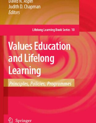 خرید و دانلود نسخه کامل کتاب Values Education and Lifelong Learning: Principles, Policies, Programmes (Lifelong Learning Book Series)