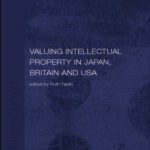 خرید و دانلود نسخه کامل کتاب Valuing Intellectual Property in Japan, Britain and the United States