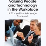 خرید و دانلود نسخه کامل کتاب Valuing People and Technology in the Workplace: A Competitive Advantage Framework