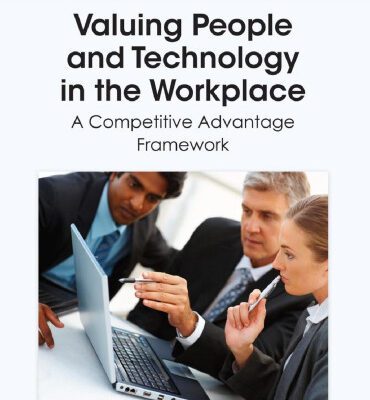 خرید و دانلود نسخه کامل کتاب Valuing People and Technology in the Workplace: A Competitive Advantage Framework
