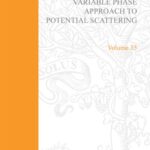خرید و دانلود نسخه کامل کتاب Variable Phase Approach to Potential Scattering