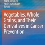 خرید و دانلود نسخه کامل کتاب Vegetables, Whole Grains, and Their Derivatives in Cancer Prevention