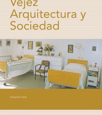 خرید و دانلود نسخه کامل کتاب Vejez, Arquitectura Y Sociedad/ Old Age, Architecture and Society
