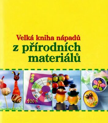 خرید و دانلود نسخه کامل کتاب Velká kniha nápadů z přírodních materiálů