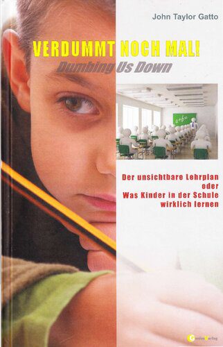 خرید و دانلود نسخه کامل کتاب Verdummt noch mal! Dumbing Us Down. Der unsichtbare Lehrplan. Was Kinder in der Schule wirklich lernen_68cee94a0298a.jpeg خرید و دانلود نسخه کامل کتاب Verdummt noch mal! Dumbing Us Down. Der unsichtbare Lehrplan. Was Kinder in der Schule wirklich lernen