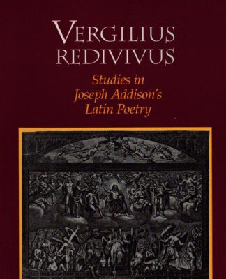 خرید و دانلود نسخه کامل کتاب Vergilius Redivivus: Studies In Joseph Addison’s Latin Poetry (Transactions of the American Philosophical Society)