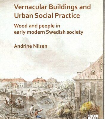 خرید و دانلود نسخه کامل کتاب Vernacular Buildings and Urban Social Practice: Wood and People in Early Modern Swedish Society