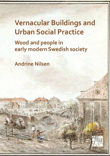 خرید و دانلود نسخه کامل کتاب Vernacular Buildings and Urban Social Practice: Wood and People in Early Modern Swedish Society_68c509c21595e.jpeg خرید و دانلود نسخه کامل کتاب Vernacular Buildings and Urban Social Practice: Wood and People in Early Modern Swedish Society