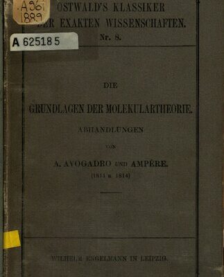 خرید و دانلود نسخه کامل کتاب Versuch einer Methode, die Massen der Elementarmolekeln der Stoffe und die Verhältnisse, nach welchen sie in Verbindungen auftreten, zu bestimmen / Brief des Herrn Ampère an den Grafen Berthollet , Uber die Bestimmung der Verhaltnisse, in welcher sich die Stoffe nach der Zahl und der wechselseitigen Anordnung der Molekeln, aus denen Ihre integrirenden Partikeln zusammengesetzt sind, verbinden