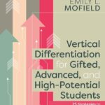 خرید و دانلود نسخه کامل کتاب Vertical Differentiation for Gifted, Advanced, and High-Potential Students: 25 Strategies to Stretch Student Thinking