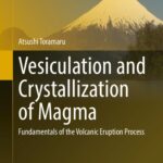 خرید و دانلود نسخه کامل کتاب Vesiculation and Crystallization of Magma: Fundamentals of the Volcanic Eruption Process