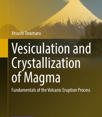خرید و دانلود نسخه کامل کتاب Vesiculation and Crystallization of Magma: Fundamentals of the Volcanic Eruption Process