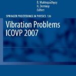 خرید و دانلود نسخه کامل کتاب Vibration Problems ICOVP 2007: Eighth International Conference, 01-03 February 2007, Shibpur, India