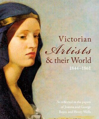 خرید و دانلود نسخه کامل کتاب Victorian Artists and Their World 1844-1861: As Reflected in the papers of Joanna and George Boyce and Henry Wells