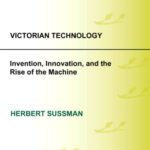 خرید و دانلود نسخه کامل کتاب Victorian Technology: Invention, Innovation, and the Rise of the Machine (Victorian Life and Times)