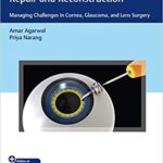 خرید و دانلود نسخه کامل کتاب Video Atlas of Anterior Segment Repair and Reconstruction Managing Challenges in Cornea, Glaucoma, and Lens Surgery