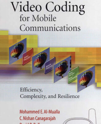 خرید و دانلود نسخه کامل کتاب Video Coding for Mobile Communications: Efficiency, Complexity and Resilience (Signal Processing and Its Applications)