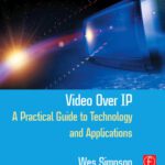 خرید و دانلود نسخه کامل کتاب Video Over IP: A Practical Guide to Technology and Applications (Focal Press Media Technology Professional Series)