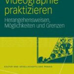 خرید و دانلود نسخه کامل کتاب Videographie praktizieren: Herangehensweisen, Moglichkeiten und Grenzen