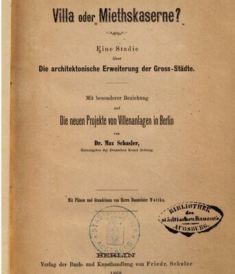 خرید و دانلود نسخه کامل کتاب Villa oder Mietskaserne? Eine Studie über die architektonische Erweiterung der Großstädte ; mit besonderer Beziehung auf die neuen Projekte von Villenanlagen in Berlin