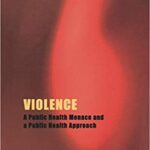 خرید و دانلود نسخه کامل کتاب Violence: A Public Health Menace and a Public Health Approach (The Forensic Psychotherapy Monograph Series) – Original PDF
