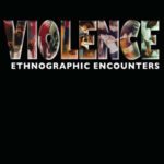 خرید و دانلود نسخه کامل کتاب Violence: Ethnographic Encounters (Encounters Experience and Anthropological Knowledge)