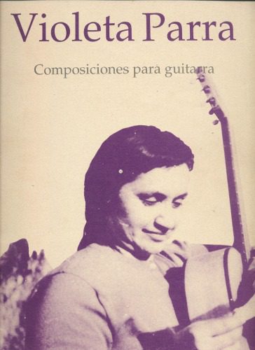 خرید و دانلود نسخه کامل کتاب Violeta Parra. Composiciones para guitarra (Guitar Scores)_68b54898243ce.jpeg خرید و دانلود نسخه کامل کتاب Violeta Parra. Composiciones para guitarra (Guitar Scores)