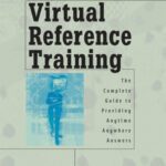 خرید و دانلود نسخه کامل کتاب Virtual Reference Training: The Complete Guide to Providing Anytime, Anywhere Answers