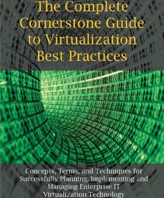 خرید و دانلود نسخه کامل کتاب Virtualization: The Complete Cornerstone Guide to Virtualization Best Practices: Concepts, Terms, and Techniques for Successfully Planning, Implementing … Enterprise IT Virtualization Technology