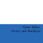 خرید و دانلود نسخه کامل کتاب Virtue Ethics: Dewey And Macintyre (Continuum Studies in American Philosophy)