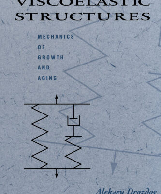 خرید و دانلود نسخه کامل کتاب Viscoelastic Structures: Mechanics of Growth and Aging