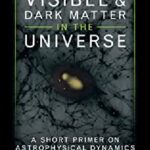 خرید و دانلود نسخه کامل کتاب Visible and Dark Matter in the Universe: A Short Primer on Astrophysical Dynamics