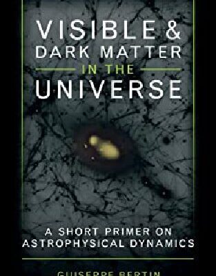 خرید و دانلود نسخه کامل کتاب Visible and Dark Matter in the Universe: A Short Primer on Astrophysical Dynamics