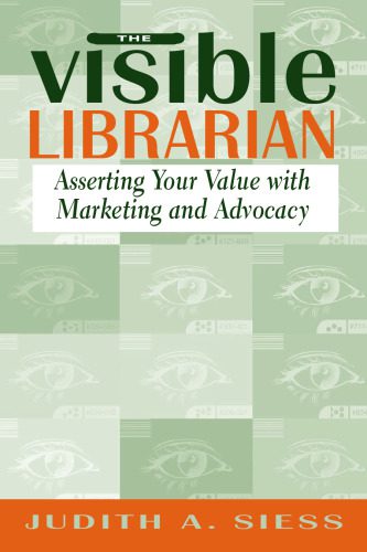خرید و دانلود نسخه کامل کتاب Visible Librarian: Asserting Your Value with Marketing and Advocacy_68d5c0c4f0c4b.jpeg خرید و دانلود نسخه کامل کتاب Visible Librarian: Asserting Your Value with Marketing and Advocacy