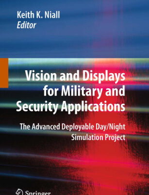 خرید و دانلود نسخه کامل کتاب Vision and Displays for Military and Security Applications: The Advanced Deployable Day/Night Simulation Project