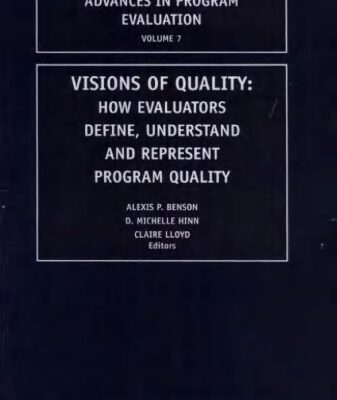 خرید و دانلود نسخه کامل کتاب Visions of Quality: How Evaluators Define, Understand, and Represent Program Quality (Advances in Program Evaluation, Volume 7)
