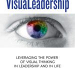 خرید و دانلود نسخه کامل کتاب VisuaLeadership: Leveraging the Power of Visual Thinking in Leadership and in Life