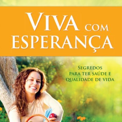 خرید و دانلود نسخه کامل کتاب Viva com esperança: segredos para ter saúde e qualidade de vida