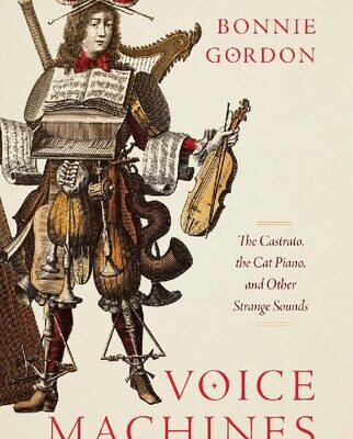 خرید و دانلود نسخه کامل کتاب Voice Machines: The Castrato, the Cat Piano, and Other Strange Sounds