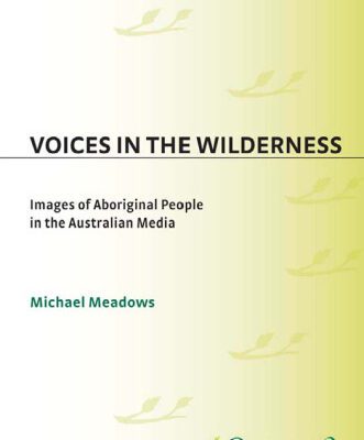 خرید و دانلود نسخه کامل کتاب Voices in the Wilderness: Images of Aboriginal People in the Australian Media (Contributions to the Study of Mass Media and Communications)