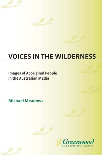 خرید و دانلود نسخه کامل کتاب Voices in the Wilderness: Images of Aboriginal People in the Australian Media (Contributions to the Study of Mass Media and Communications)_68ce6c20a7239.jpeg خرید و دانلود نسخه کامل کتاب Voices in the Wilderness: Images of Aboriginal People in the Australian Media (Contributions to the Study of Mass Media and Communications)